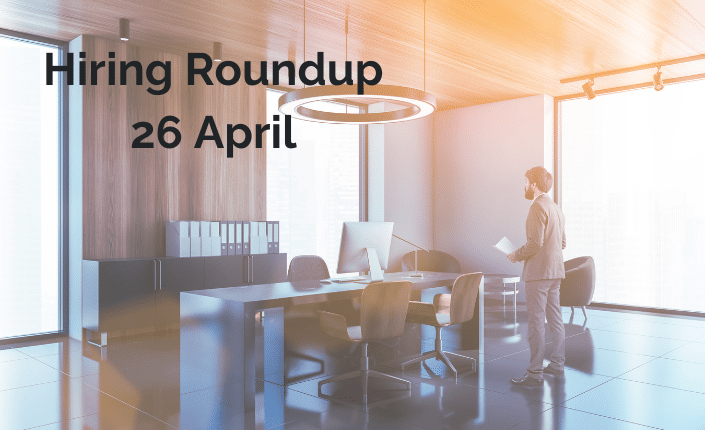 Hiring Roundup 26 April