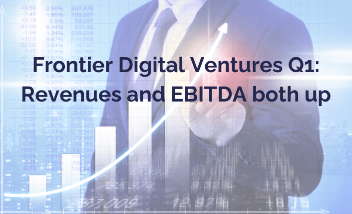 Frontier Digital Ventures Q1 Revenues And Ebidta Both Up 1