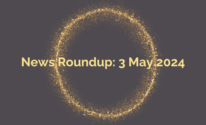 News Roundup 3 May 2024