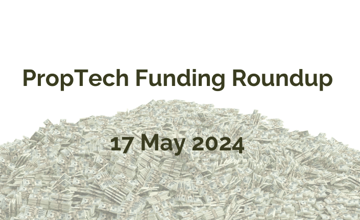 Proptech Funding Roundup 17 May