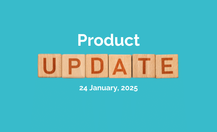 Product Update 2025Jan24 11