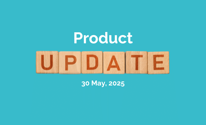 Product Update 2025may30